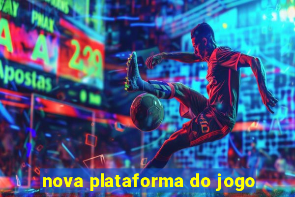 nova plataforma do jogo